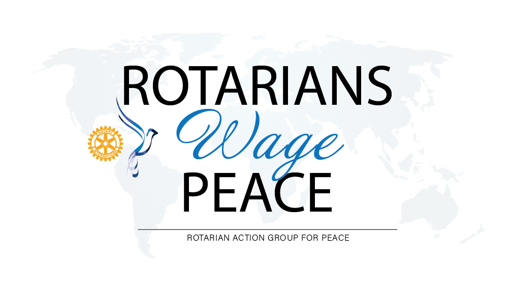 Rotarians Wage Peace Rotarians Wage Peace